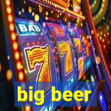 big beer